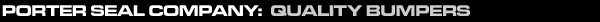 Porter Seal Company - Quality Bumpers